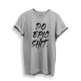 Do Epic Shit T-Shirt